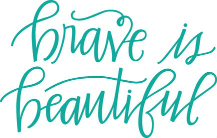 Brave Is Beautiful
