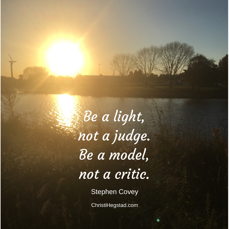 Be a light not a judge Covey quote sun